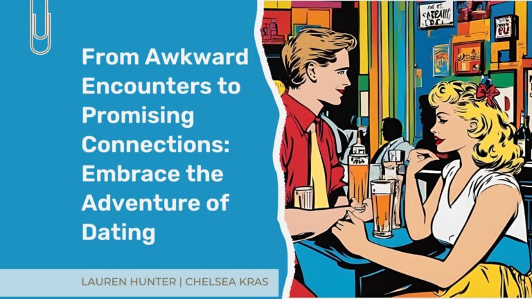 From Awkward Encounters to Promising Connections: Embrace the Adventure of Dating