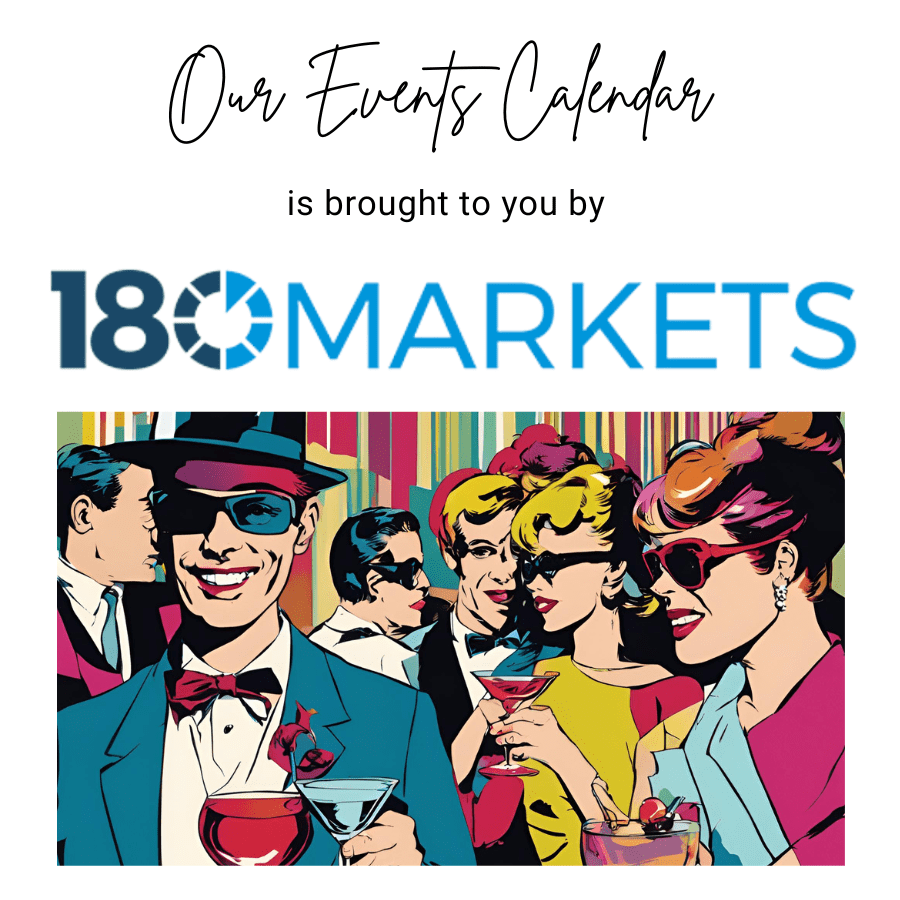 Events Calendar Sponsored by 180 Markets